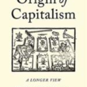 The Origin of Capitalism: A Longer View