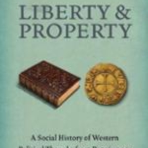 Liberty and Property: A Social History of Western Political Thought from Renaissance to Enlightenment