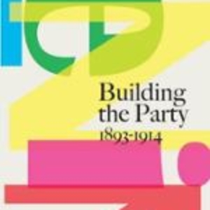 Lenin: Building the Party 1893-1914