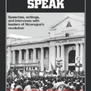 Sandinistas Speak: Speeches, Writings, and Interviews with Leaders of Nicaragua’s Revolution