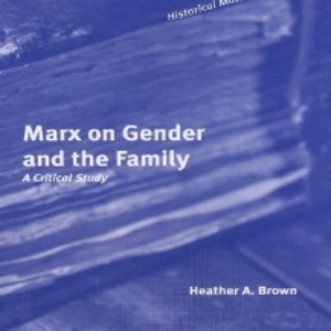 Marx on Gender and the Family: A Critical Study