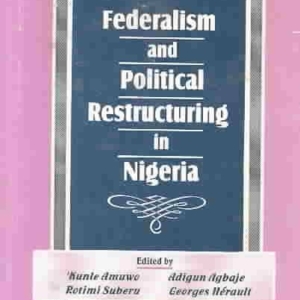 Federalism and Political Restructuring in Nigeria