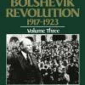 The Bolshevik Revolution, 1917-1923, Vol. 3