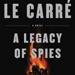 A Legacy of Spies: A Novel