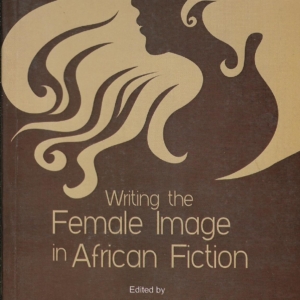 Writing The Female Image in African Fiction