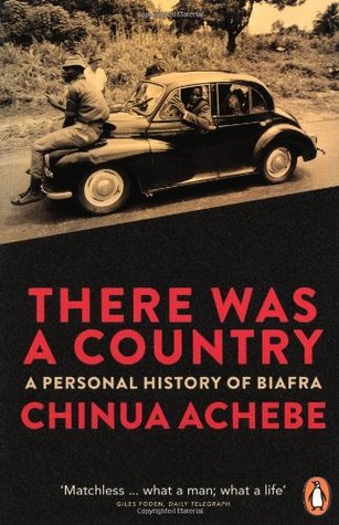 THERE WAS A COUNTRY – Chinua Achebe