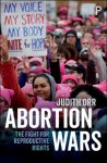 ABORTION WARS: The fight for reproductive rights