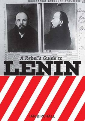 A Rebel’s Guide to Lenin