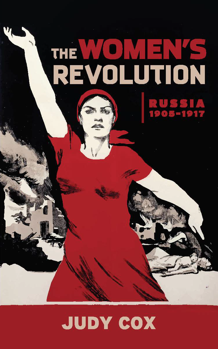 The Women’s Revolution: Russia 1905–1917Judy Cox