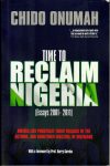 Chido Onumah, Time To Reclaim Nigeria: Essays (2001-2011) Nigeria lies Prostrate Today Because of The Action, and Sometimes Inaction, of Nigerians