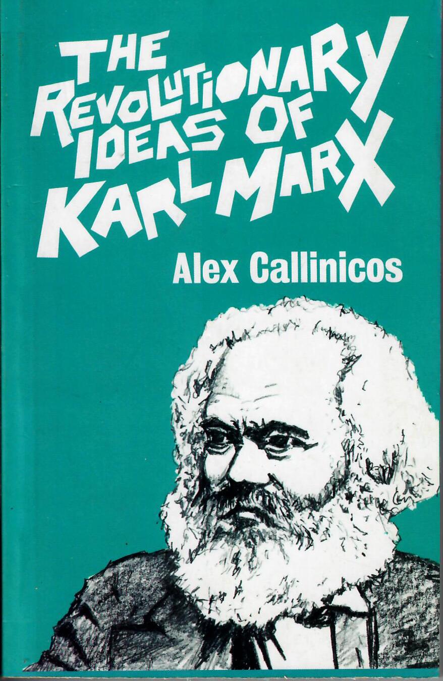 The Revolutionary Ideas of Karl Marx (Alex Callinicos)