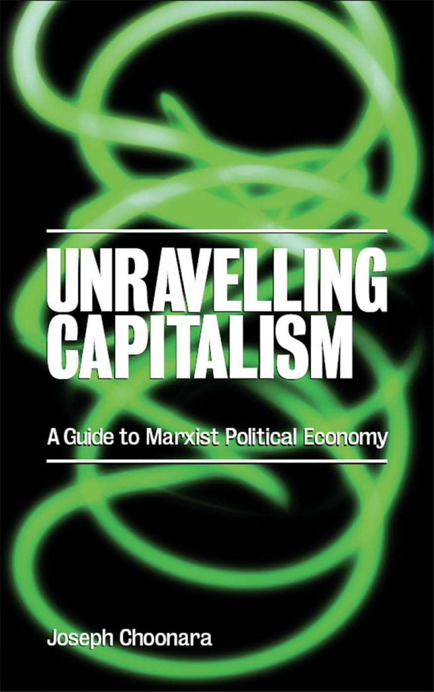 Unravelling Capitalism (Joseph Choonara)