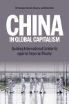 China in Global Capitalism – Building International Solidarity Against Imperial Rivalry