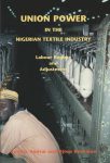 Union Power in the Nigerian Textile Industry: Labour Regime and Adjustment (Andrae and Beckman 1998)