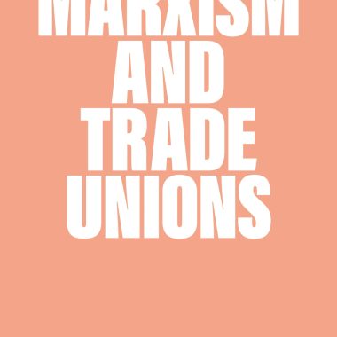 Marxism and the Trade Unions