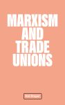 Marxism and the Trade Unions