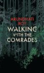 WALKING WITH COMRADES (Arundhati Roy, 2011)